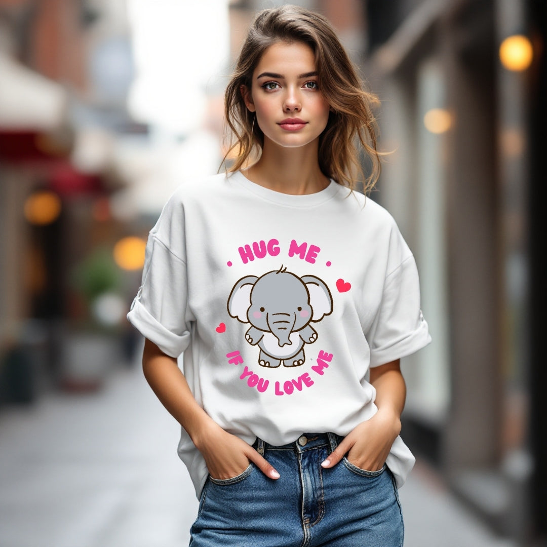 Cute Elephant "Hug Me If You Love Me" T-Shirt
