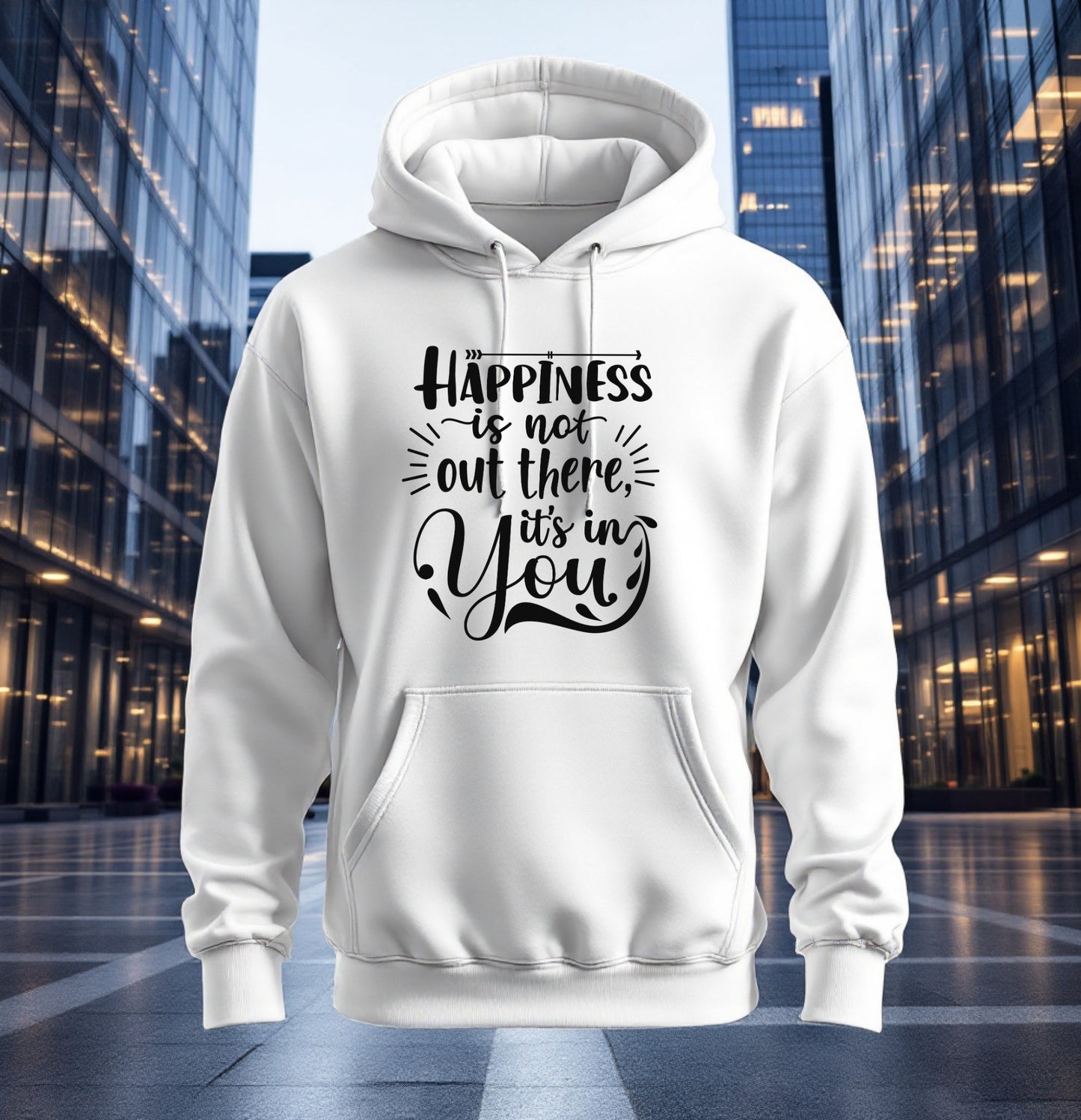 Happiness is in You Hoodie - Inspirational Quote Sweatshirt, Motivational Positive Vibes Apparel