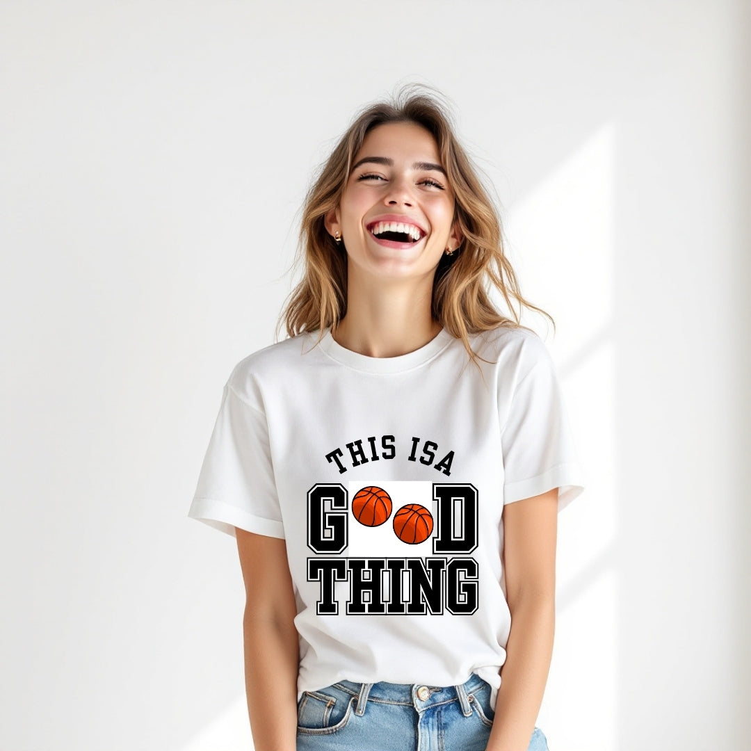 This Is A Good Thing Basketball T-Shirt