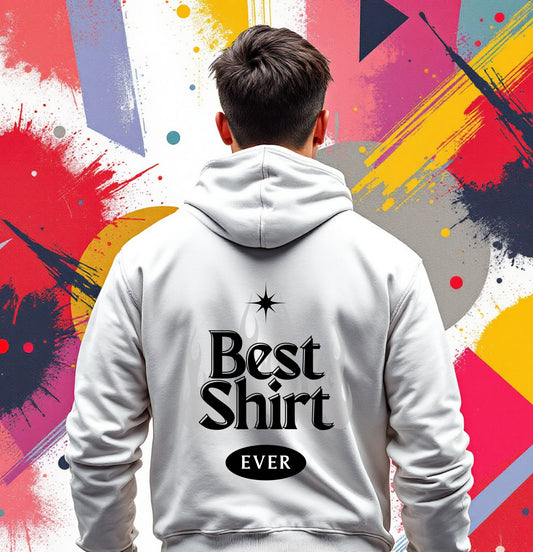 Best Shirt Ever Hoodie – Bold Statement Graphic Sweatshirt